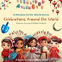 Celebrations Around The World - Special Festivals Around the World Picture Book: A Part of A Window to the World Series