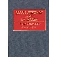 Ellen Stewart and La Mama: A Bio-Bibliography (Bio-Bibliographies in the Performing Arts) Ellen Stewart and La Mama: A Bio-Bibliography (Bio-Bibliographies in the Performing Arts) Hardcover