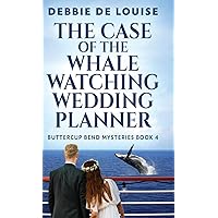 The Case of the Whale Watching Wedding Planner (Buttercup Bend Mysteries)