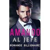 Amando al jefe : Romance billionaire (Spanish Edition) Amando al jefe : Romance billionaire (Spanish Edition) Kindle