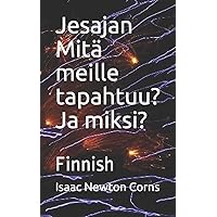 Jesajan Mitä meille tapahtuu? Ja miksi?: Finnish (Finnish Edition) Jesajan Mitä meille tapahtuu? Ja miksi?: Finnish (Finnish Edition) Paperback Kindle
