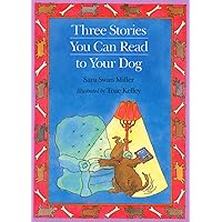 Three Stories You Can Read to Your Dog Three Stories You Can Read to Your Dog Paperback Hardcover Mass Market Paperback
