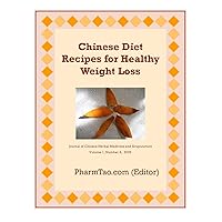 Chinese Diet Recipes for Healthy Weight Loss (Chinese Herbal Medicine and Acupuncture) Chinese Diet Recipes for Healthy Weight Loss (Chinese Herbal Medicine and Acupuncture) Kindle