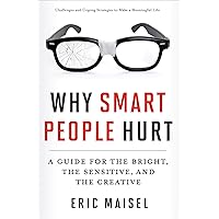 Why Smart People Hurt: A Guide for the Bright, the Sensitive, and the Creative Why Smart People Hurt: A Guide for the Bright, the Sensitive, and the Creative Kindle Audible Audiobook Paperback
