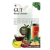 GUT RESET DRINKS: Natural Healing Smoothies, Juices, and Teas to Restore Your Digestive Health, Boost Gut Microbiome, and Immunity, Relieve Stress, ... (EATING FOR NATURAL HEALING AND WELLNESS) GUT RESET DRINKS: Natural Healing Smoothies, Juices, and Teas to Restore Your Digestive Health, Boost Gut Microbiome, and Immunity, Relieve Stress, ... (EATING FOR NATURAL HEALING AND WELLNESS) Hardcover