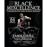 Black Mixcellence: A Comprehensive Guide to Black Mixology (Cocktail Crafting Guide, Mixed Drinks R ecipe Book, Cocktail Book, Bartender Book) Black Mixcellence: A Comprehensive Guide to Black Mixology (Cocktail Crafting Guide, Mixed Drinks R ecipe Book, Cocktail Book, Bartender Book) Hardcover Kindle