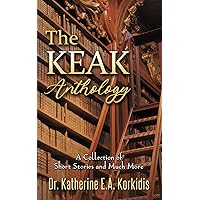 The KEAK Anthology: A Collection of Short Stories and Much More The KEAK Anthology: A Collection of Short Stories and Much More Paperback