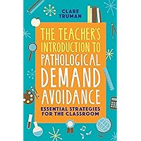 The Teacher's Introduction to Pathological Demand Avoidance The Teacher's Introduction to Pathological Demand Avoidance Paperback Kindle