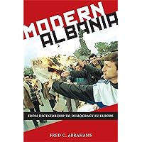 Modern Albania: From Dictatorship to Democracy in Europe Modern Albania: From Dictatorship to Democracy in Europe Paperback Kindle Hardcover