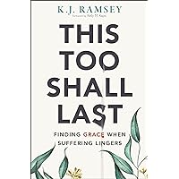 This Too Shall Last: Finding Grace When Suffering Lingers This Too Shall Last: Finding Grace When Suffering Lingers Paperback Audible Audiobook Kindle Audio CD