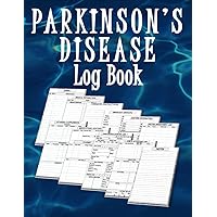 Parkinson's Disease log book: Parkinson's Disease Symptoms and Medications Tracker, Daily Parkinson's Management Organizer and Notebook, Patient Mood, Exercises and Activities Journal
