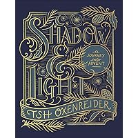 Shadow and Light: A Journey into Advent Shadow and Light: A Journey into Advent Hardcover Kindle