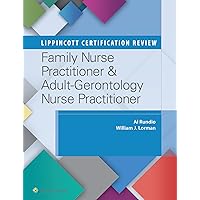 Lippincott Certification Review: Family Nurse Practitioner & Adult-Gerontology Nurse Practitioner Lippincott Certification Review: Family Nurse Practitioner & Adult-Gerontology Nurse Practitioner Paperback Kindle