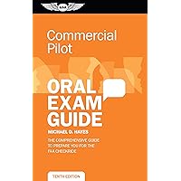 Commercial Pilot Oral Exam Guide: The comprehensive guide to prepare you for the FAA checkride (Oral Exam Guide Series) Commercial Pilot Oral Exam Guide: The comprehensive guide to prepare you for the FAA checkride (Oral Exam Guide Series) Paperback