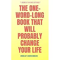 The One-Word-Long Book that Will Probably Change Your Life: The Surprisingly Simple Solution to Living a Life of Wealth, Joy, and Happiness (Authorpreneur: Create the Next Chapter of Your Life 3) The One-Word-Long Book that Will Probably Change Your Life: The Surprisingly Simple Solution to Living a Life of Wealth, Joy, and Happiness (Authorpreneur: Create the Next Chapter of Your Life 3) Kindle Audible Audiobook