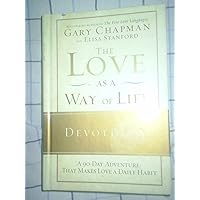 The Love as a Way of Life Devotional: A Ninety-Day Adventure That Makes Love a Daily Habit The Love as a Way of Life Devotional: A Ninety-Day Adventure That Makes Love a Daily Habit Hardcover Kindle