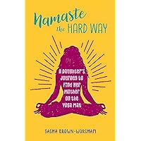 Namaste the Hard Way: A Daughter's Journey to Find Her Mother on the Yoga Mat Namaste the Hard Way: A Daughter's Journey to Find Her Mother on the Yoga Mat Paperback Audible Audiobook