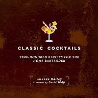 Classic Cocktails: Time-Honored Recipes for the Home Bartender Classic Cocktails: Time-Honored Recipes for the Home Bartender Paperback Kindle