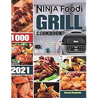 Ninja Foodi Grill Cookbook 2021: 1000-Days Easy & Delicious Indoor Grilling and Air Frying Recipes for Beginners and Advanced Users Ninja Foodi Grill Cookbook 2021: 1000-Days Easy & Delicious Indoor Grilling and Air Frying Recipes for Beginners and Advanced Users Hardcover Paperback