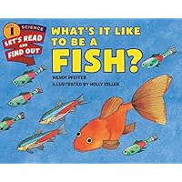 What's It Like to Be a Fish? (Let's-Read-and-Find-Out Science 1) What's It Like to Be a Fish? (Let's-Read-and-Find-Out Science 1) Paperback School & Library Binding