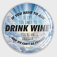 If You Have to Ask If It's Too Early to Drink Wine You're an Amateur and We Can't Be Friends Refrigerator Magnets Magnetic for Fridge Magnet Refrigerator Magnets for Refrigerator