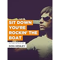 Sit Down You're Rockin' The Boat