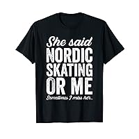 Funny Nordic Skating Hobby Hobbyist Tour Skating Joke T-Shirt