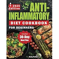 Anti-Inflammatory Diet Cookbook for Beginners: The complete Guide with 300+ Tasty, Healthy and Easy Recipes to Reduce Inflammation and Restore your Body Anti-Inflammatory Diet Cookbook for Beginners: The complete Guide with 300+ Tasty, Healthy and Easy Recipes to Reduce Inflammation and Restore your Body Paperback