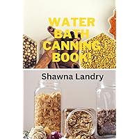 Water Bath Canning Book! Water Bath Canning Book! Kindle Hardcover Paperback