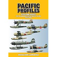 Pacific Profiles Volume 8: IJN Floatplanes in the South Pacific: 1942-1944 Pacific Profiles Volume 8: IJN Floatplanes in the South Pacific: 1942-1944 Paperback