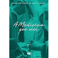 A Medicina que Vivi: Histórias da Medicina do Início do Século XX até o Século XXI (Portuguese Edition)