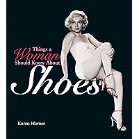 Things a Woman Should Know About Shoes Things a Woman Should Know About Shoes Hardcover