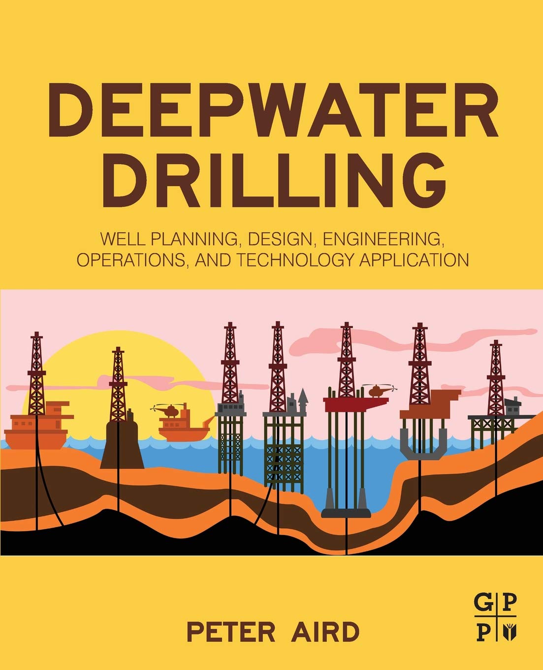 Deepwater Drilling: Well Planning, Design, Engineering, Operations, and Technology Application