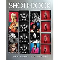 SHOT! by Rock: The Photography of Mick Rock SHOT! by Rock: The Photography of Mick Rock Hardcover Kindle