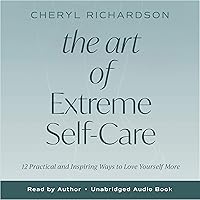 The Art of Extreme Self-Care: Transform Your Life One Month at a Time The Art of Extreme Self-Care: Transform Your Life One Month at a Time Audible Audiobook Paperback Kindle Hardcover Audio CD