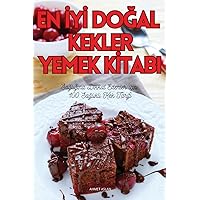 En İyİ DoĞal Kekler Yemek Kİtabi (Turkish Edition)