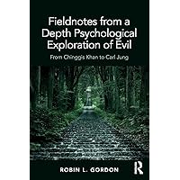 Fieldnotes from a Depth Psychological Exploration of Evil: From Chinggis Khan to Carl Jung