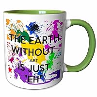 3dRose EvaDane - Funny Quotes - The earth without art is just eh - Mugs (mug_159623_7)
