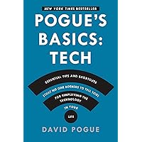 Pogue's Basics: Essential Tips and Shortcuts (That No One Bothers to Tell You) for Simplifying the Technology in Your Life Pogue's Basics: Essential Tips and Shortcuts (That No One Bothers to Tell You) for Simplifying the Technology in Your Life Paperback Kindle