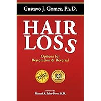 Hair Loss, Second Edition: Options for Restoration & Reversal Hair Loss, Second Edition: Options for Restoration & Reversal Kindle Hardcover Paperback