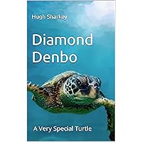 Diamand Denbo: A Very Special Turtle Diamand Denbo: A Very Special Turtle Kindle Paperback