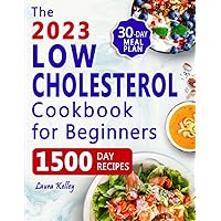 Low Cholesterol Cookbook for Beginners: 1500 Days of Easy & Delicious Recipes to Lower Your Cholesterol, Improve Heart Health and Live a Healthy Life. Includes 30-Day Meal Plan Low Cholesterol Cookbook for Beginners: 1500 Days of Easy & Delicious Recipes to Lower Your Cholesterol, Improve Heart Health and Live a Healthy Life. Includes 30-Day Meal Plan Paperback