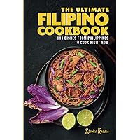 The Ultimate Filipino Cookbook: 111 Dishes From Philippines To Cook Right Now (World Cuisines) The Ultimate Filipino Cookbook: 111 Dishes From Philippines To Cook Right Now (World Cuisines) Paperback Kindle Hardcover