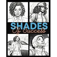 Shades of Success: An Adult Coloring Book Celebrating Black Professional Women | Stress Relief | Beautiful Illustrations To Color (Multicultural Adult Coloring Books) Shades of Success: An Adult Coloring Book Celebrating Black Professional Women | Stress Relief | Beautiful Illustrations To Color (Multicultural Adult Coloring Books) Paperback