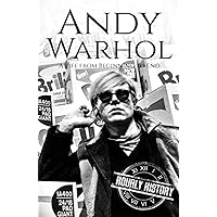 Andy Warhol: A Life from Beginning to End (Biographies of Painters)