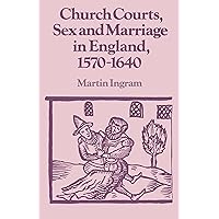 Church Courts, Sex and Marriage in England, 1570-1640 (Past and Present) Church Courts, Sex and Marriage in England, 1570-1640 (Past and Present) Paperback