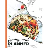 Family Meal Planner: Daily And Weekly Meal Planner For Family To Tracking And Planning Meals Food Menu