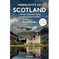 Highlights Of Scotland: A Concise Traveler's Guide to Destinations & History Highlights Of Scotland: A Concise Traveler's Guide to Destinations & History Paperback Kindle