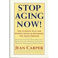 Stop Aging Now! The Ultimate Plan for Staying Young & Reversing the Aging Process Stop Aging Now! The Ultimate Plan for Staying Young & Reversing the Aging Process Hardcover Kindle Paperback Audio, Cassette