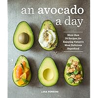 An Avocado a Day: More than 70 Recipes for Enjoying Nature's Most Delicious Superfood An Avocado a Day: More than 70 Recipes for Enjoying Nature's Most Delicious Superfood Hardcover Kindle